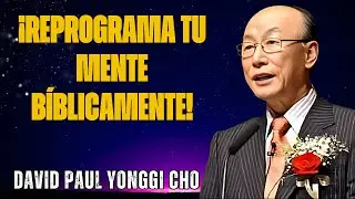 EL SECRETO DE DAVID YONGGI CHO PARA TRANSFORMAR IMPOSIBILIDADES EN TESTIMONIOS