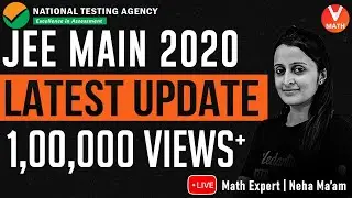 JEE Main 2020 Latest News Update | Neha Agrawal Ma'am | Vedantu Math
