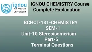 IGNOU CHEMISTRY BCHCT-131 Unit-10 Stereoisomerism Terminal Ques #ignou#chemistry#ignouassignment
