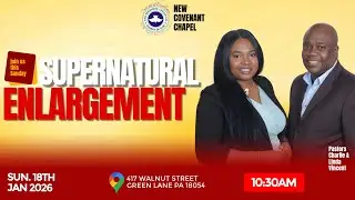 SUPERNATURAL ENLARGEMENT || NEW COVENANT CHAPEL