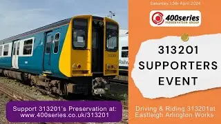 Episode 202 | 313201 Supporters Event - Eastleigh Arlington Works | 13/03/24