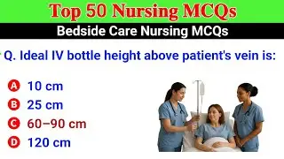 Top 50 Bedside Care Nursing MCQs | APCNET, MPESB, PNST, GNMTST, BTSC, RRB, NCLEX, NBCSN, SANE Prep