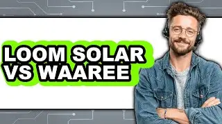 Loom Solar Vs Waaree - Comparison