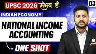 Complete Indian Economy - National Income Accounting | ONE SHOT 🔥 | for UPSC 2026