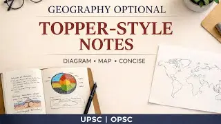 Topper-Style Geography Optional Notes | Smart Note Making for UPSC & OPSC