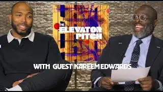 The Elevator Pitch Featuring Kareem Edwards