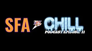 SFA and Chill Podcast Episode 11: (TC, DogWater, Fink, Llama, and Greene)