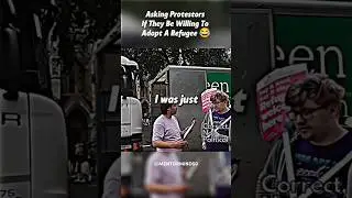 Asking Protesters If They Be Willing To Adopt A Refugee 😂