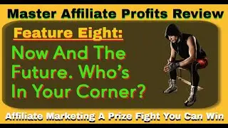 Feature 8: Now & The Future Who's In Your Corner | Master Affiliate Profits  | How to Avoid Scammers