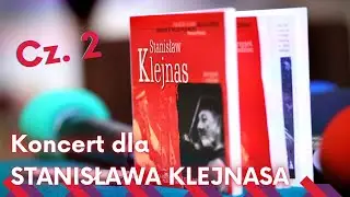 Koncert dla Stanisława Klejnasa - cz. 1