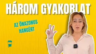 HÁROM GYAKORLAT - Ami segít megtalálni az önazonos hangodat