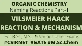 Vilsmeier Haack Reaction || Mechanism || Organic Chemistry || Naming Reactions part-1 ||