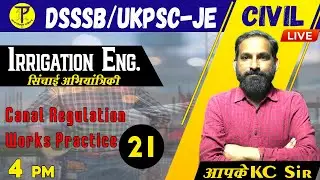 Irrigation  - Canal Regulation Works Practice -21| KC Sir Live |   UKPSC JE 2021  Civil eng