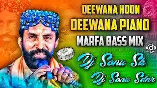 Deewana Hoon Deewana Piano || Hyderabadi Marfa Bass Style || Dj Sonu Sdnr &times; Dj Sonu Sk