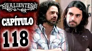 VALIENTES - Cap&iacute;tulo 118 - ALTA DEFINICI&Oacute;N