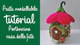Pasta modellabile -TUTORIAL PORTONCINO CASA DELLE FATE (Fairyhouse) 1parte
