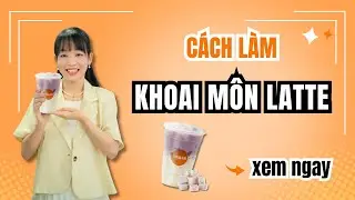 Hướng Dẫn C&aacute;ch L&agrave;m Khoai M&ocirc;n Latte ✨| Taro Latte