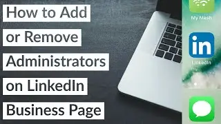 How to Add or Remove Administrators on LinkedIn Business Page 2021 Admin Removal and Addition