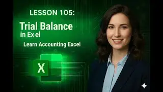 Lesson 105: Trial Balance in Excel | Learn Accounting Excel
