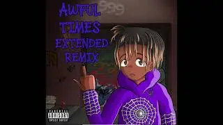 Juice Wrld - Awful Times Extended remix.
