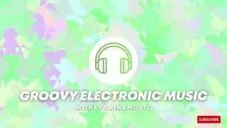 Groovy Electronic Music | Electronics Music | Party Music | Dance Music | Copyright Free Music