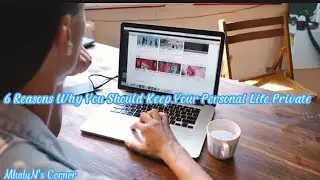 6 Reasons Why You Should Keep Your Personal Life Private | A Private Life is a Happy Life