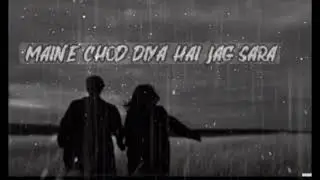 #MAINE CHOD DIYA HAI JAG SARA