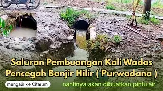 INI LHO‼️SALURAN PEMBUANG PENCEGAH BANJIR Hilir Kali Wadas / PURWADANA yang Mengalir Ke Citarum 