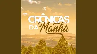 Cr&ocirc;nicas Da Manh&atilde; Maranata - O Maravilhoso Processo Da Gra&ccedil;a (Parte 2) 26 - 01 - 2024