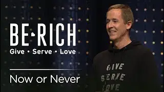 Now or Never | Be Rich 2019 | Andy Stanley & Morgan Herselman | 20191103