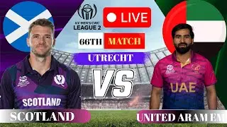 Scotland VS United Arab Emirates, 66TH Match Commentary and Live Score | UAE VS SCOT