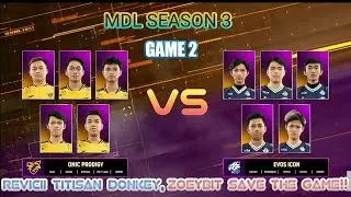 GAME 2 ONIC PRODIGY VS EVOS ICON || CHOU REVICII TITISAN DONKEY ||  LUOYI ZOEYBIT SAVE THE GAME!