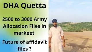 Army Allocation Files In market|DHA Quetta|Future of Affidavit Files|Allocation