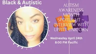 Autism Awareness Month Spotlight: Black & Autistic @UppityUnicorn
