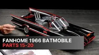 Fanhome 1/8 1966 Batmobile, parts 15-20