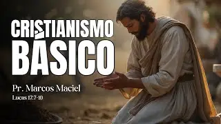 Cristianismo B&aacute;sico - Marcos Maciel