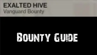Destiny Bounty Guide: Exalted Hive