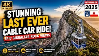 👍4K Stunning Last Ever Cable Car Ride! | Epic Gibraltar Rock Views | November 2025 🚠🇬🇮