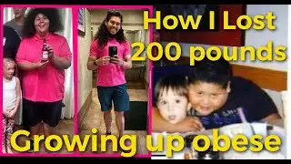 HOW I LOST 200 POUNDS!!! - MY STORY PT.1 - GROWING UP OBESE!