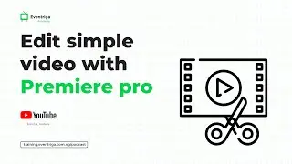 Simple Video Editing With Premiere Pro - Eventriga Academy