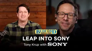 Leap Into Sony Excursion with Bedford Camera and Sony Rep Tony Krup