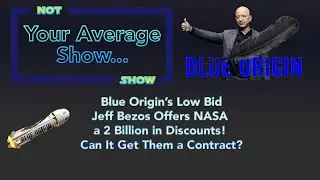Blue Origin&rsquo;s Low Bid, Jeff Bezos Offers NASA a 2 Billion in Discounts! Can It Get Them a Contract?