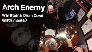 Arch Enemy - War Eternal -  Drum Cover (INSTRUMENTAL) - Max Roussinov