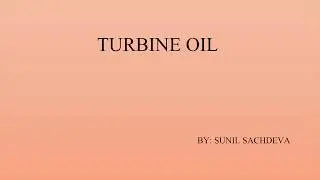Turbine oil - lube oil used for lubrication of Steam / gas turbine bearings etc
