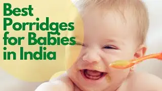 Best Porridges for Babies in India For Stage 3 | 8 to 10 months Baby Food |