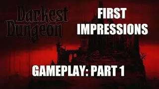 DARKEST DUNGEON - First Impressions PART 1