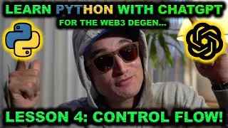 Learn Beginner PYTHON with CHATGPT! Lesson 4: Control Flow! Coding Tutorial FOR WEB3 CRYPTO DEGENS!