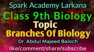 Branches of biology || Chapter no 1|| Dr Abdul Majeed Baloch|| Spark Academy Larkana