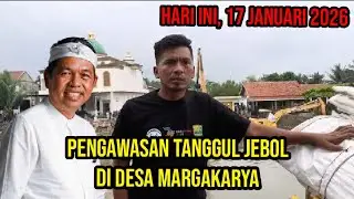 MANTAP❗KADES DEDE MENGAWASI TANGGUL JEBOL DI DESA MARGAKARYA