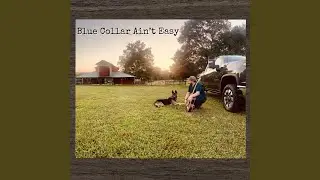 Blue collar aint easy